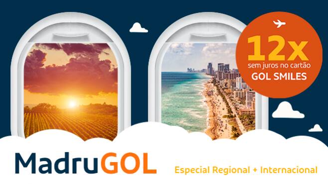 MadruGOL Especial Regional + Internacional em 12 vezes sem juros no cartão GOL Smiles MadruGOL Especial Regional + Internacional em 12 vezes sem juros no cartão GOL Smiles